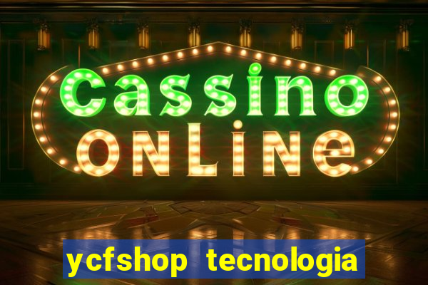 ycfshop tecnologia em ecommerce ltda jogos